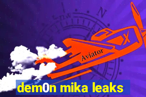 dem0n mika leaks
